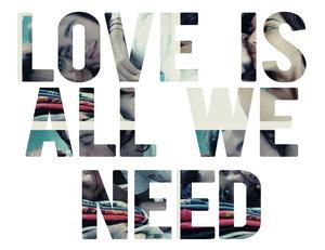 what everyone needs is love
