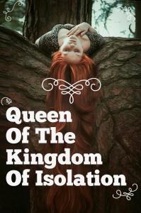 Queen Of The Kingdom Of Isolation